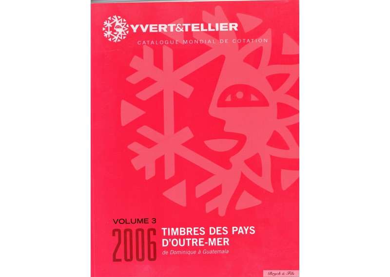 2006    YVERT ET TELLIER TIMBRES -PAYS D'OUTRE-MER  VOLUME 3