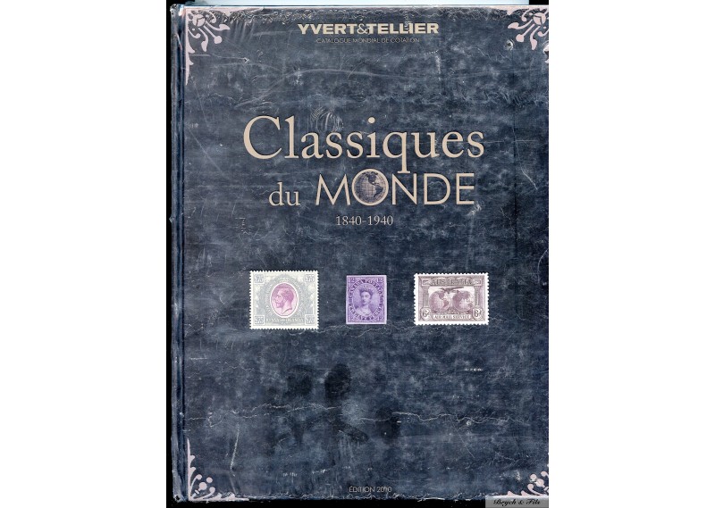 2010   YVERT ET TELLIER TIMBRES CLASSIQUES DU MONDE ENTIER 1840-1940